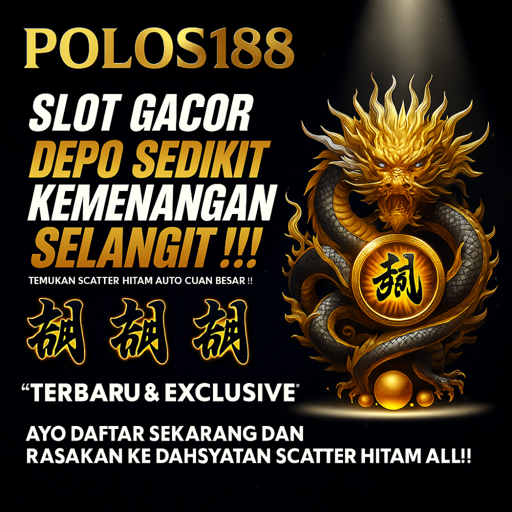 POLOS188 : Situs Slot Spin Gacor Yang Bikin Kalian Tajir Melintir